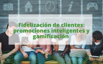 Fidelización de clientes: promociones inteligentes y gamificación