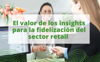 El valor de los insights para la fidelización del sector retail